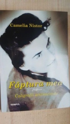 Faptura mea caligrafii sentimentale- Camelia Nistor foto