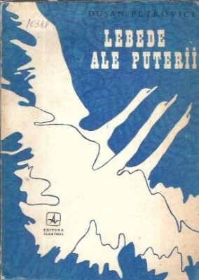 Lebede ale puterii - Dusan Petrovici foto
