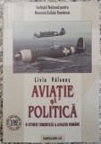 Aviatie si politica - Liviu Valenas// 2007