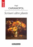 Scrisori catre plante - Virgil Carianopol