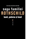 Saga familiei Rothschild. Banii, puterea si luxul - Gaston-Breton Tristan