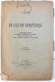 UN CAZ DE CONSTIINTA - CUVANTARILE ROSTITE IN SEDINTELE ADUNARII DEPUTATILOR DIN 4 , 5 SI 9 MARTIE 1921 de C. STERE , 1921