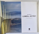 LUMEA , ASTAZI CU 534 de ILUSTRATII COLOR , 2007 , LIPSA SUPRACOPERTA