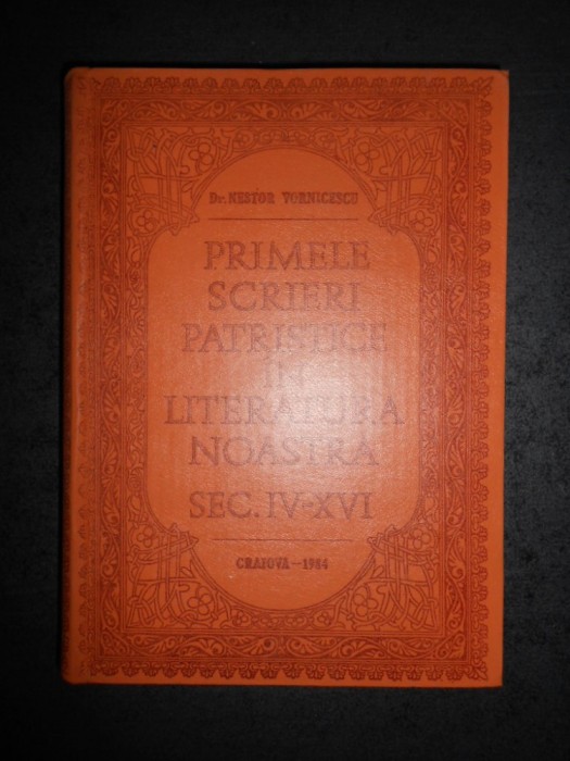 NESTOR VORNICESCU - PRIMELE SCRIERI PATRISTICE IN LITERATURA NOASTRA SEC. IV-XVI