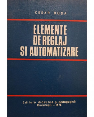 Cesar Buda - Elemente de reglaj si automatizare (1975) foto