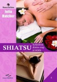 Shiatsu. Echilibrul dintre corp si minte - Julia Hatcher