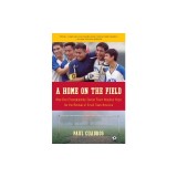 A Home on the Field: How One Championship Team Inspires Hope for the Revival of Small Town America