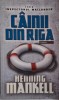 Cainii din Riga - Henning Mankell - Carte (Noua/Anticariat) - Thriller Politic
