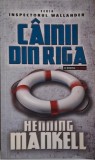 Cainii din Riga &ndash; Henning Mankel