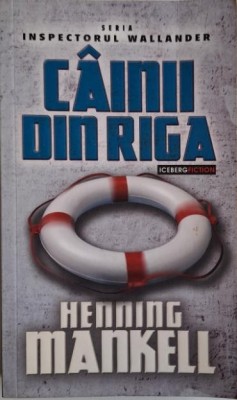 Cainii din Riga &amp;ndash; Henning Mankel foto