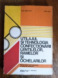 Manual - Utilajul si tehnologia confectionarii lentilelor, ramelor si ochelarilor, Alta editura