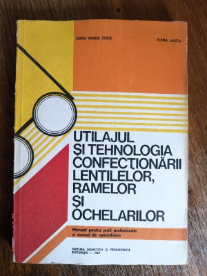 Manual - Utilajul si tehnologia confectionarii lentilelor, ramelor si ochelarilor foto