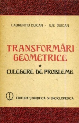 Transformari geometrice - Laurentiu Duican, Ilie Duican foto