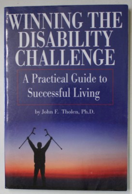 WINNING THE DISABILITY CHALLENGE , A PRACTICAL GUIDE TO SUCCESSFUL LIVING by JOHN F. THOLEN , 2008 foto