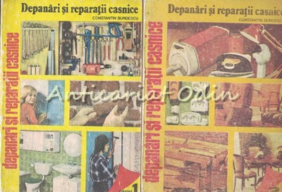 Depanari Si Reparatii Casnice. Indrumar Practic I, II - Constantin Burdescu