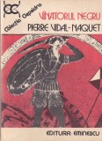 Carte Pierre Vidal-Naquet - Vanatorul negru, Editura Eminescu, 1985, brosata, Istorie, Colectia Clepsidra, 542 pagini
