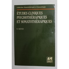 ETUDES CLINIQUES PSYCHOTHERAPIQUES ET SOMATOTHERAPIQUES par R. MEYER , 1993