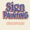 The Better Letters Book of Sign Painting: A Practical Guide to Tools, Materials, and Techniques