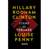 Stare de teroare - Hillary Rodham Clinton, Louise Penny