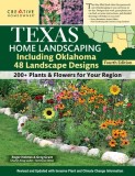 Texas Home Landscaping Including Oklahoma, 4th Edition: 48 Landscape Designs with 200+ Plants &amp; Flowers for Your Region