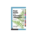 Field Guide to the Cascades &amp; Olympics