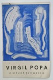 VIRGIL POPA , PICTURA SI MUZICA , CATALOG DE EXPOZITIE , 1970