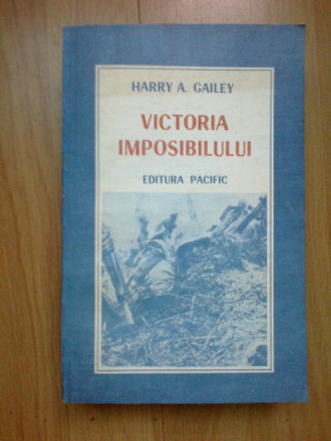 h1a VICTORIA IMPOSIBILULUI - HARRY A. GAILEY foto