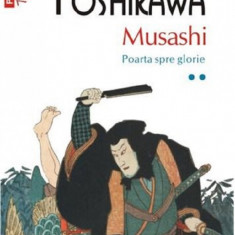 Musashi - Volumul 2. Poarta spre glorie | Eiji Yoshikawa