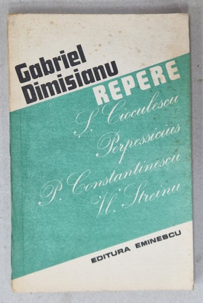 REPERE : POMPILIU CONSTANTINESCU , SERBAN CIOCULESCU , PERPESSICIUS , VLADIMIR STREINU de GABRIEL DIMISIANU , 1990 , DEDICATIE *