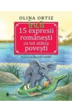 Carte "Inca 15 expresii romanesti cu tot atatea povesti" - Olina Ortiz, Carti Educative Pentru Copii