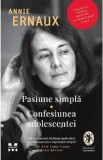 Pasiune simpla. Confesiunea adolescentei - Annie Ernaux