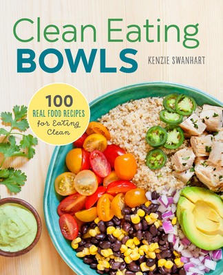 Clean Eating Bowls: 100 Real Food Recipes for Eating Clean foto