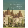 Az Andr&aacute;ssyak kast&eacute;lyai Magyarorsz&aacute;gon - Basics Beatrix