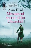 Mesagerul secret al lui Churchill - Alan Hlad - Humanitas
