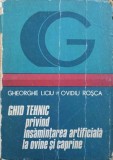 GHID TEHNIC PRIVIND INSAMANTAREA ARTIFICIALA LA OVINE SI CAPRINE-GH. LICIU, OVIDIU ROSCA-247332