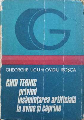 GHID TEHNIC PRIVIND INSAMANTAREA ARTIFICIALA LA OVINE SI CAPRINE-GH. LICIU, OVIDIU ROSCA-247332 foto