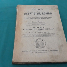 CURS DE DREPT CIVIL ROMÂN * VOL. IV *CONTRACTELE CIVILE *GEORGE PLASTARA*1928 *