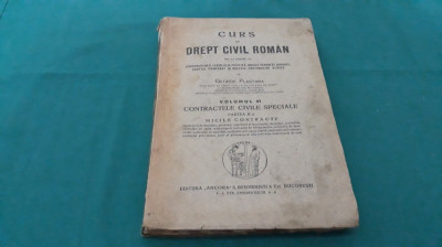 CURS DE DREPT CIVIL ROM&amp;Acirc;N * VOL. IV *CONTRACTELE CIVILE *GEORGE PLASTARA*1928 * foto