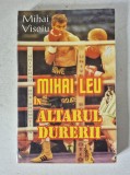 Mihai Leu &icirc;n Altarul Durerii - Mihai Vișoiu (Editura Star Tipp, 1998), Carte cu autograf si dedicatie din partea autorului