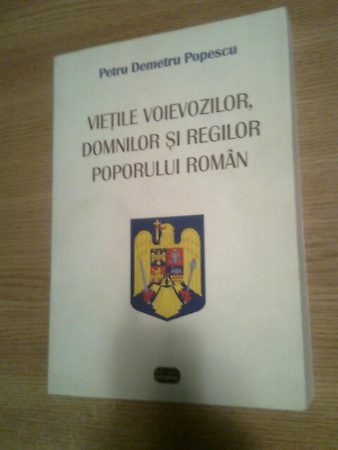 Vietile voievozilor, domnilor si regilor poporului roman - Petru Demetru Popescu