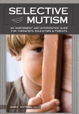 Selective Mutism: An Assessment and Intervention Guide for Therapists, Educators &amp;amp; Parents foto