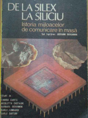 De La Silex La Siliciu Istoria Mijloacelor De Comunicare In M - Giovanni Giovannini ,288684 foto