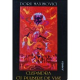 Clepsidra cu pulbere de vise - 2007 - Doru Maximovici (AH226)