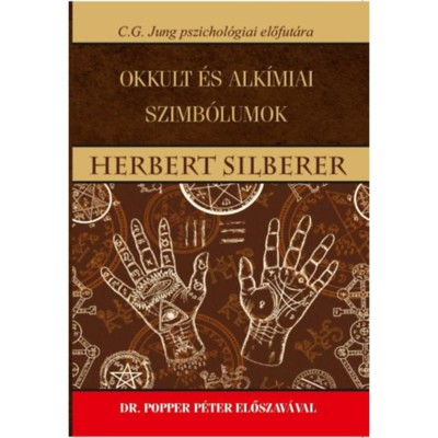 Okkult &amp;eacute;s alk&amp;iacute;miai szimb&amp;oacute;lumok - C.G. Jung pszichol&amp;oacute;giai előfut&amp;aacute;ra - Herbert Silberer foto