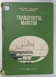 TRANSPORTUL MARITIM VOLUMUL II : PROBLEME TEHNICE SI DE EXPLOATARE de ANTON BEZIRIS si GHEORGHE BAMBOI , 1988 , PREZINTA URME DE UZURA