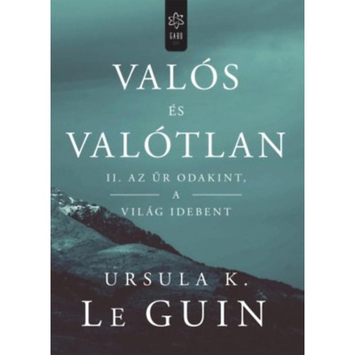 Val&amp;oacute;s &amp;eacute;s val&amp;oacute;tlan II. &amp;ndash; Az űr odakint, a vil&amp;aacute;g idebent - Ursula K. Le Guin foto