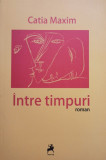 Catia Maxim - Intre timpuri (2010)