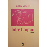 Catia Maxim - Intre timpuri (2010)