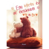 Te &eacute;s &Eacute;n - Egy k&ouml;z&ouml;s &eacute;v az &eacute;let&uuml;nkből (macis bor&iacute;t&oacute;)