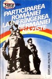 PARTICIPAREA ROMANIEI LA INFRANGEREA GERMANIEI NAZISTE-GHEORGHE ZAHARIA, ION CUPSA-351052